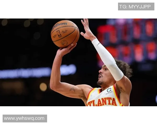特雷杨如何在NBA赛场上展现个人风采与团队合作的完美结合